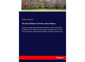 9783348047746 - The Life of Robert Lord Clive Baron Plassey - Charles Caraccioli Kartoniert (TB)