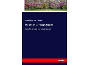 9783348047791 - The Life of Sir Joseph Napier - Joseph Napier Alex C Ewald Kartoniert (TB)