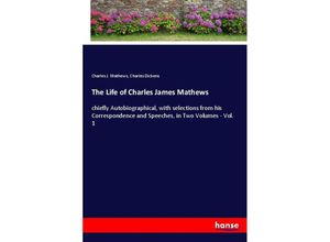 9783348047869 - The Life of Charles James Mathews - Charles J Mathews Charles Dickens Kartoniert (TB)