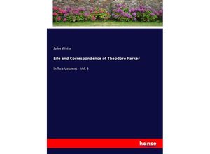 9783348048262 - Life and Correspondence of Theodore Parker - John Weiss Kartoniert (TB)