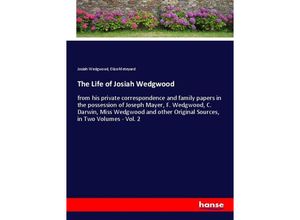 9783348048507 - The Life of Josiah Wedgwood - Josiah Wedgwood Eliza Meteyard Kartoniert (TB)