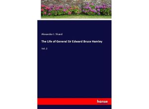 9783348048965 - The Life of General Sir Edward Bruce Hamley - Alexander I Shand Kartoniert (TB)