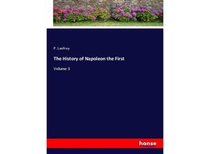 9783348049740 - The History of Napoleon the First - P Lanfrey Kartoniert (TB)