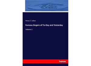 9783348050876 - Famous Singers of To-Day and Yesterday - Henry C Lahee Kartoniert (TB)