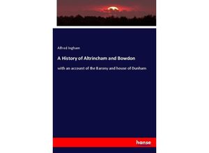 9783348051149 - A History of Altrincham and Bowdon - Alfred Ingham Kartoniert (TB)