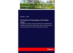 9783348052030 - The Practice in Proceedings in the Probate Courts - William L Smith Kartoniert (TB)