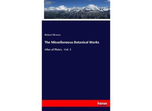 9783348053563 - The Miscellaneous Botanical Works - Robert Brown Kartoniert (TB)