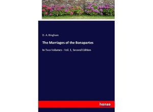 9783348055208 - The Marriages of the Bonapartes - D A Bingham Kartoniert (TB) 9783348055208 - The Marriages of the Bonapartes - D A Bingham Kartoniert (TB)