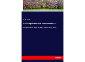 9783348056373 - Genealogy of the Clark Family of America - L W Gray Kartoniert (TB)