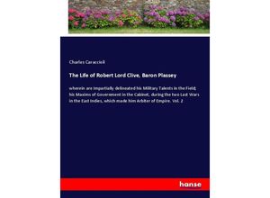 9783348056984 - The Life of Robert Lord Clive Baron Plassey - Charles Caraccioli Kartoniert (TB)