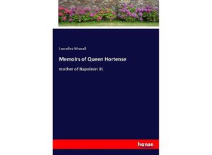 9783348057554 - Memoirs of Queen Hortense - Lascelles Wraxall Kartoniert (TB)