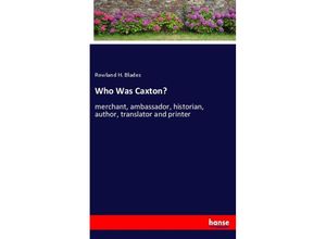 9783348058230 - Who Was Caxton? - Rowland H Blades Kartoniert (TB)