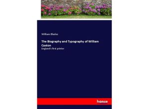 9783348058315 - The Biography and Typography of William Caxton - William Blades Kartoniert (TB)