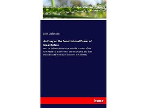 9783348058391 - An Essay on the Constitutional Power of Great-Britain - John Dickinson Kartoniert (TB)