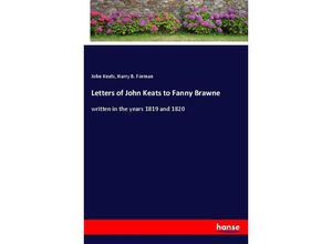 9783348060059 - Letters of John Keats to Fanny Brawne - John Keats Harry B Forman Kartoniert (TB)