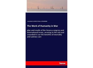 9783348061230 - The Work of Humanity in War - Association for Relief of Misery of Battlefields Kartoniert (TB)