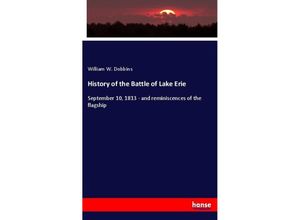 9783348061759 - History of the Battle of Lake Erie - William W Dobbins Kartoniert (TB)