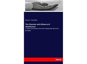 9783348066716 - The Character and Influence of Abolitionism - Henry J Van Dyke Kartoniert (TB)