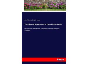 9783348066785 - The Life and Adventures of Ernst Moritz Arndt - John R Seeley Ernst M Arndt Kartoniert (TB)