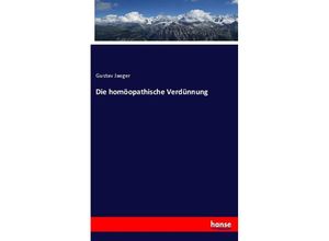 9783348069687 - Die homöopathische Verdünnung - Gustav Jaeger Kartoniert (TB)