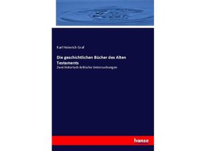 9783348070485 - Die geschichtlichen Bücher des Alten Testaments - Karl Heinrich Graf Kartoniert (TB)