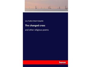 9783348072519 - The changed cross - Lucy Pauline Hobart-Hampden Kartoniert (TB)