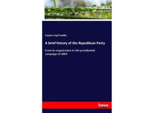 9783348072878 - A brief history of the Republican Party - Eugene Virgil Smalley Kartoniert (TB)