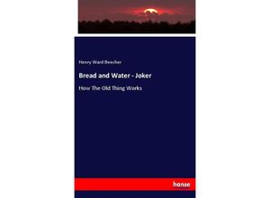 9783348073011 - Bread and Water - Joker - Henry Ward Beecher Kartoniert (TB) 9783348073011 - Bread and Water - Joker - Henry Ward Beecher Kartoniert (TB)