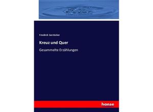 9783348073523 - Kreuz und Quer - Friedrich Gerstäcker Kartoniert (TB)