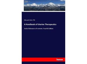 9783348073790 - A Handbook of Uterine Therapeutics - Edward John Tilt Kartoniert (TB)