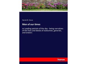 9783348073806 - Men of our times - Harriet B Stowe Kartoniert (TB) 9783348073806 - Men of our times - Harriet B Stowe Kartoniert (TB)