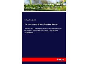 9783348074759 - The History and Origin of the Law Reports - William T S Daniel Kartoniert (TB)