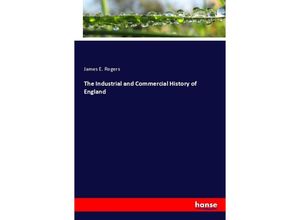 9783348076111 - The Industrial and Commercial History of England - James E Rogers Kartoniert (TB)