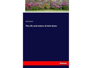 9783348080675 - The Life and Letters of John Keats - John Keats Kartoniert (TB)