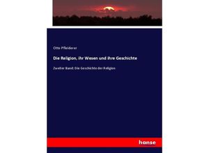 9783348085557 - Die Religion ihr Wesen und ihre Geschichte - Otto Pfleiderer Kartoniert (TB)