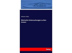 9783348086325 - Metrische Untersuchungen zu Ben Jonson - Wilhelm Wilke Kartoniert (TB)