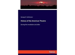 9783348088381 - History of the American Theatre - George O Seilhamer Kartoniert (TB)