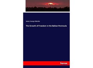 9783348089388 - The Growth of Freedom in the Balkan Peninsula - James George Minchin Kartoniert (TB)