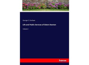 9783348089890 - Life and Public Services of Edwin Stanton - George C Gorham Kartoniert (TB)