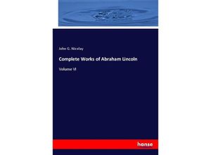 9783348090193 - Complete Works of Abraham Lincoln - John G Nicolay Kartoniert (TB)