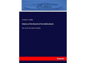 9783348092173 - History of the Revolt of the Netherlands - Friedrich Schiller Kartoniert (TB)