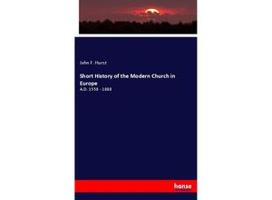 9783348093941 - Short History of the Modern Church in Europe - John F Hurst Kartoniert (TB)