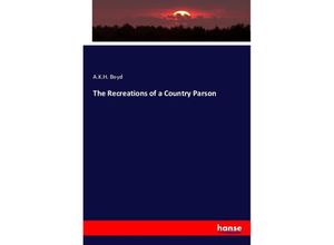 9783348095396 - The Recreations of a Country Parson - A K H Boyd Kartoniert (TB) 9783348095396 - The Recreations of a Country Parson - A K H Boyd Kartoniert (TB)