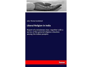 9783348099929 - Liberal Religion in India - Jabez Thomas Sunderland Kartoniert (TB)