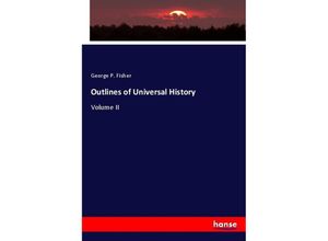 9783348100427 - Outlines of Universal History - George P Fisher Kartoniert (TB)