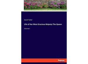 9783348105194 - Life of Her Most Gracious Majesty The Queen - Sarah Tytler Kartoniert (TB)