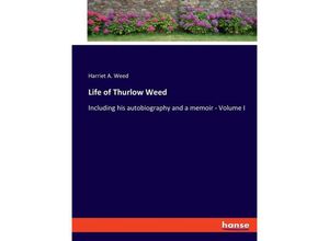 9783348106061 - Life of Thurlow Weed - Harriet A Weed Kartoniert (TB)