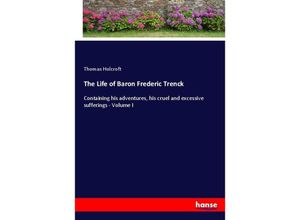 9783348108034 - The Life of Baron Frederic Trenck - Thomas Holcroft Kartoniert (TB)