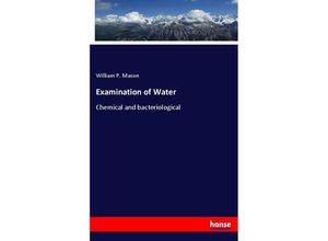 9783348108041 - Examination of Water - William P Mason Kartoniert (TB) 9783348108041 - Examination of Water - William P Mason Kartoniert (TB)