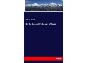 9783348108782 - On the General Pathology of Fever - William Welch Kartoniert (TB)